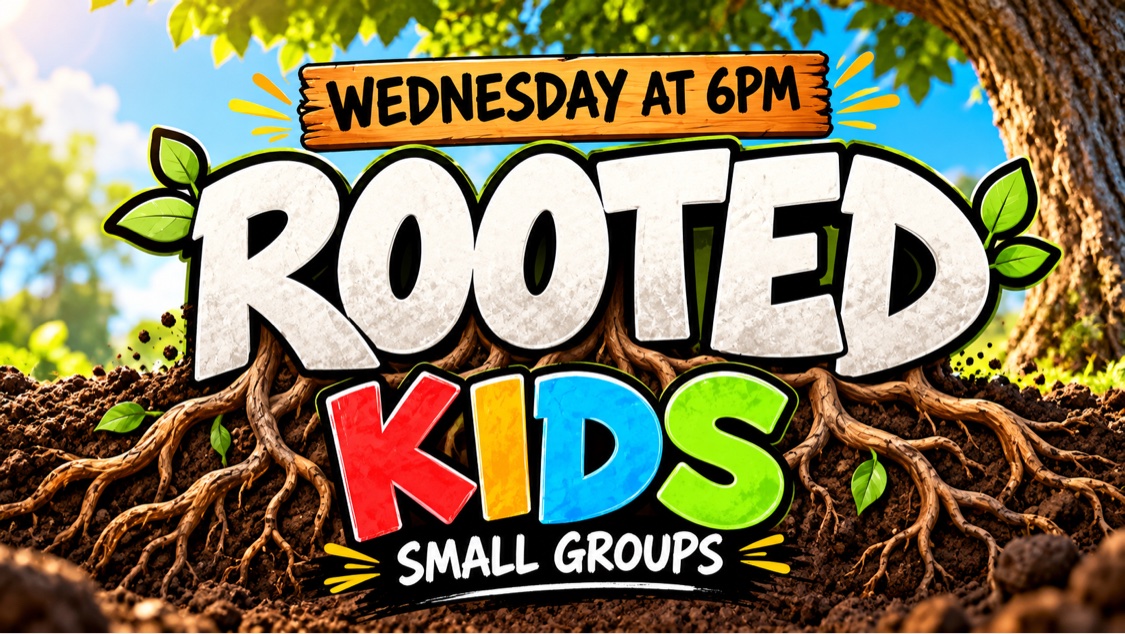 Rooted Kids Small Groups — Wednesdays at 6 PM
