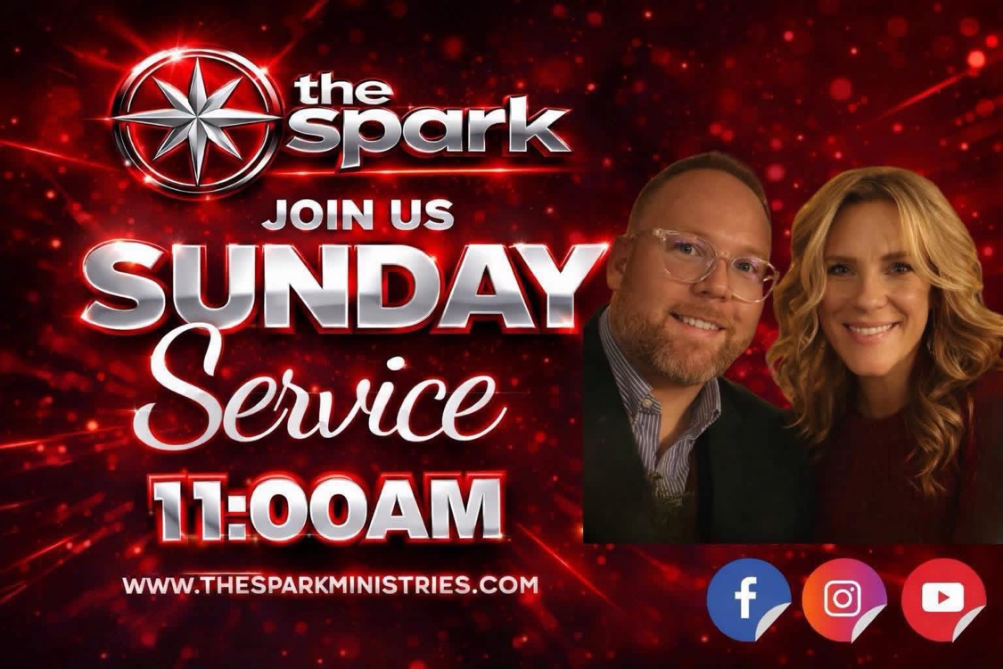 Join us Sunday — Service at 11:00 AM at The Spark Ministries